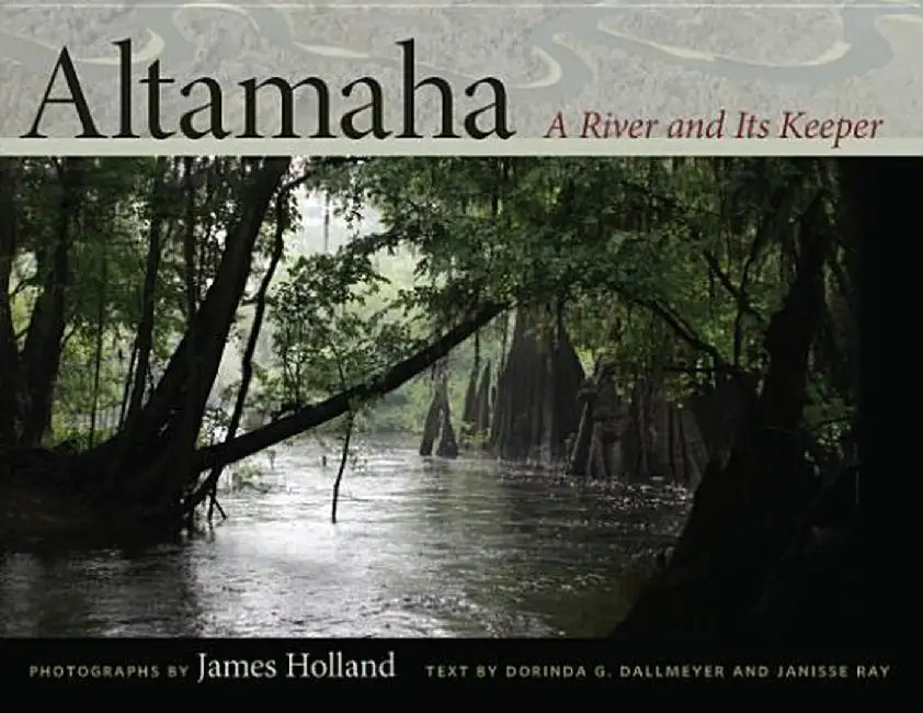 Altamaha: A River and Its Keeper by James Holland