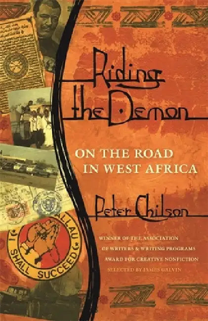 Riding the Demon: On the Road in West Africa by Peter Chilson, James Galvin