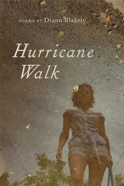 Hurricane Walk: Poems by DiAnn Blakely