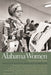 Alabama Women: Their Lives and Times by Lisa Lindquist Dorr, Susan Youngblood Ashmore, Christopher D. Haveman