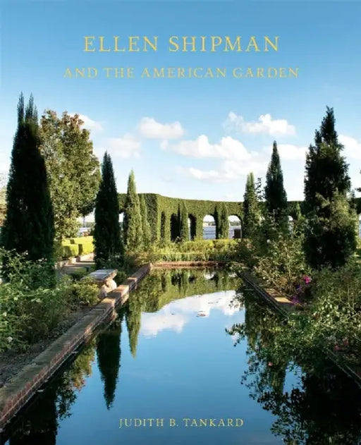 Ellen Shipman and the American Garden by Judith B. Tankard