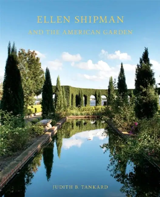 Ellen Shipman and the American Garden by Judith B. Tankard