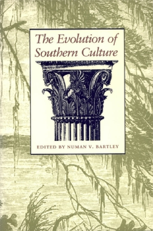 The Evolution of Southern Culture by Numan V. Bartley