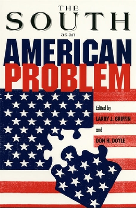 The South as an American Problem by Larry J. Griffin, Don H. Doyle