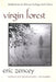 Virgin Forest: Meditations on History, Ecology, and Culture by Eric Zencey