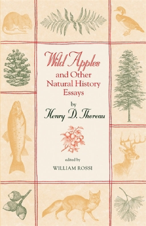 Wild Apples and Other Natural History Essays by Henry D. Thoreau, William Rossi