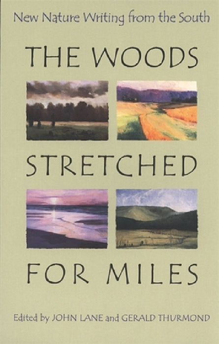 The Woods Stretched for Miles: New Nature Writing from the South by Marilou Awiakta, Gerald Thurmond, John Lane