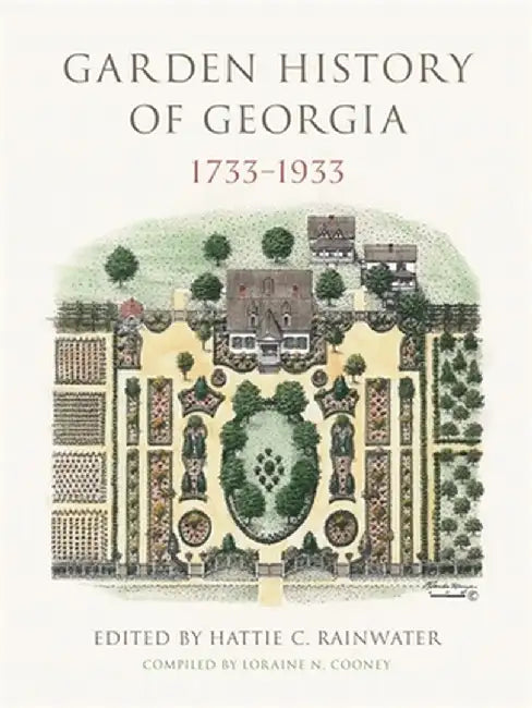 Garden History of Georgia, 1733-1933 by Hattie C. Rainwater