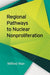 Regional Pathways to Nuclear Nonproliferation by Wilfred Wan