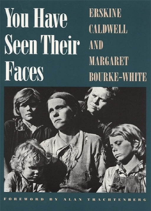 You Have Seen Their Faces by Erskine Caldwell, Margaret Bourke-White, Alan Trachtenberg