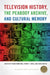 Television History, the Peabody Archive, and Cultural Memory by Ethan Thompson