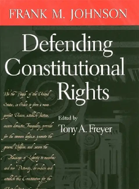 Defending Constitutional Rights by Tony a. Freyer