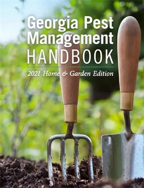 Georgia Pest Management Handbook: 2021 Home and Garden Edition by Emily Cabrera