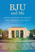 Bju and Me: Queer Voices from the World's Most Christian University by Lance Weldy