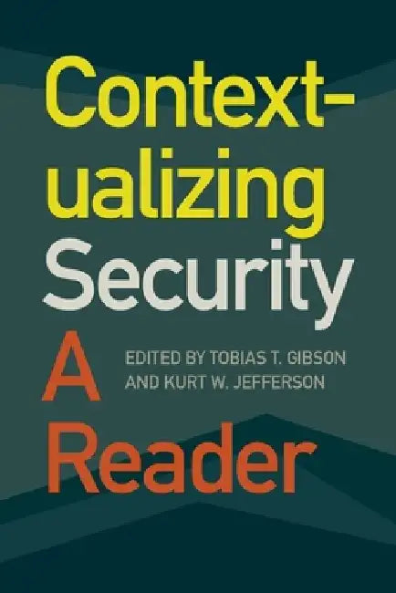 Contextualizing Security: A Reader by Kurt W. Jefferson