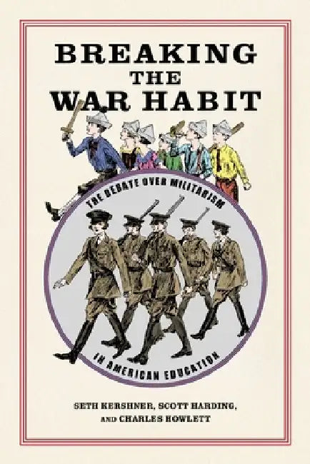 Breaking the War Habit: The Debate Over Militarism in American Education by Harding, Scott