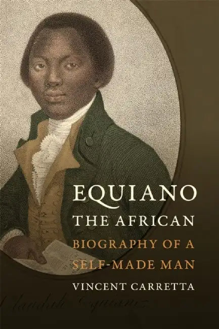 Equiano, the African: Biography of a Self-Made Man by Vincent Carretta