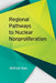Regional Pathways to Nuclear Nonproliferation by Wilfred Wan
