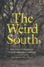 Weird South: Ecologies of Unknowing in Postplantation Literature by Melanie Benson Taylor