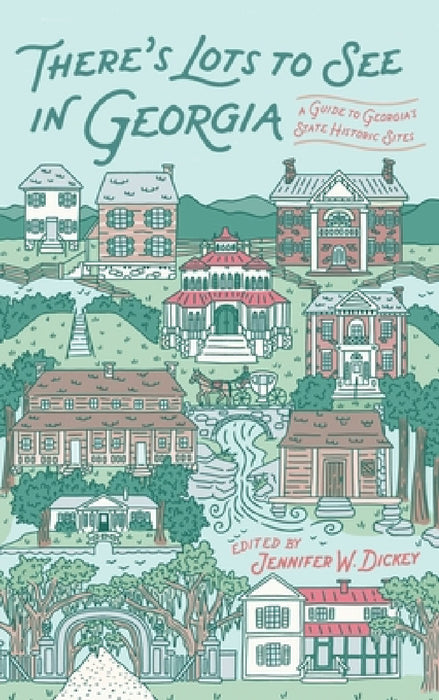 There's Lots to See in Georgia: A Guide to Georgia's State Historic Sites by Jennifer W. Dickey, Allison Allen, Izzabella Barrett
