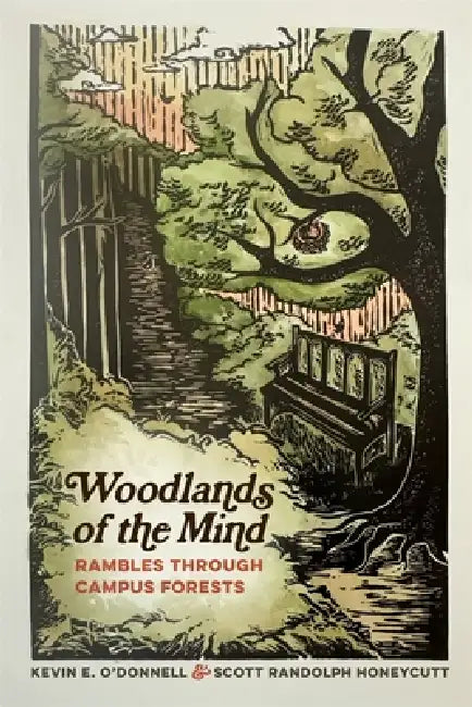 Woodlands of the Mind: Rambles Through Campus Forests by Kevin E. O'Donnell, Scott Randolph Honeycutt, Joan Maloof