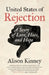 United States of Rejection: A Story of Love, Hate, and Hope by Alison Kinney