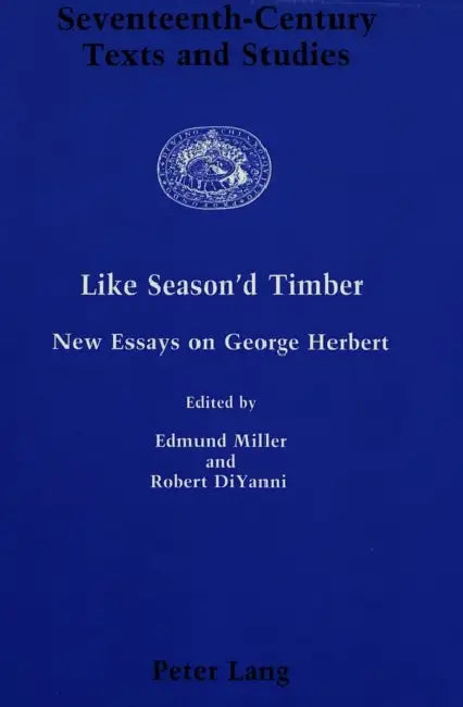 Like Season'd Timber: New Essays on George Herbert by Anthony Low, Edmund Miller, Robert DiYanni