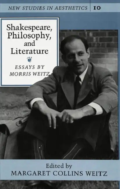 Shakespeare, Philosophy, and Literature: Essays by Robert Ginsberg, Margaret Collins Weitz