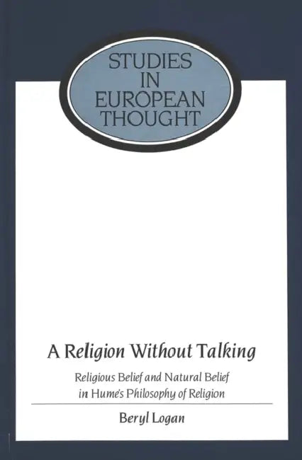A Religion Without Talking: Religious Belief and Natural Belief in Hume's Philosophy of Religion by E. Allen McCormick, Beryl Logan