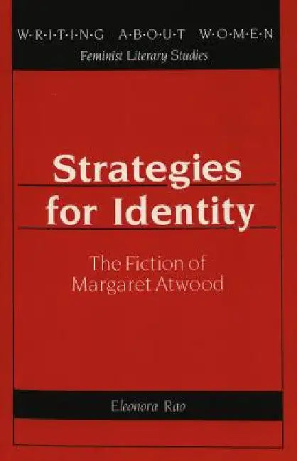 Strategies for Identity: The Fiction of Margaret Atwood by Esther Labovitz, Eleonora Rao