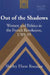 Out of the Shadows: Women and Politics in the French Revolution, 1789-95 by Frank J. Coppa, Shirley Elson-Roessler