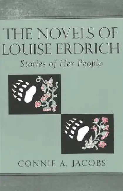 The Novels of Louise Erdrich: Stories of Her People by Elizabeth Delaney Hoffman, Malcolm A. Nelson, Connie Jacobs