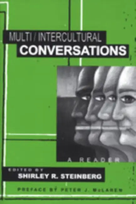 Multi/Intercultural Conversations: A Reader by Joe L. Kincheloe, Shirley R. Steinberg