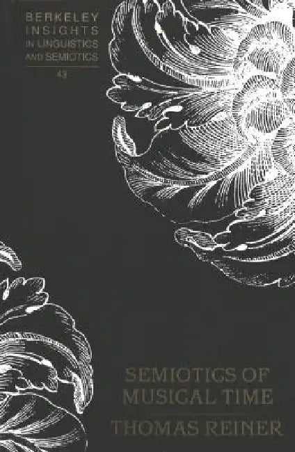 Semiotics of Musical Time by Irmengard Rauch, Thomas Reiner