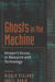 Ghosts in the Machine: Women's Voices in Research with Technology by Erica McWilliam, Nicola Yelland, Andee Rubin