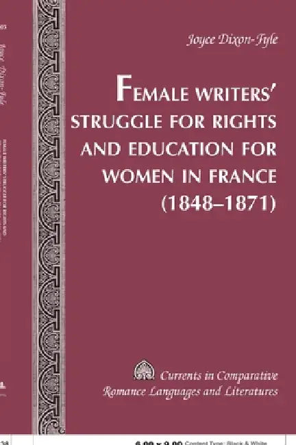 Female Writers' Struggle for Rights and Education for Women in France- (1848-1871) by Tamara Alvarez-Detrell, Michael G. Paulson, Joyce Dixon-Fyle