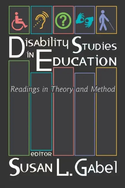 Disability Studies in Education: Readings in Theory and Method by Scot Danforth, Susan L. Gabel, Susan L. Gabel
