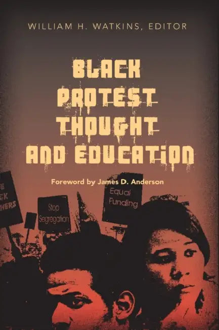 Black Protest Thought and Education: Foreword by James D. Anderson by Shirley R. Steinberg, Joe L. Kincheloe
