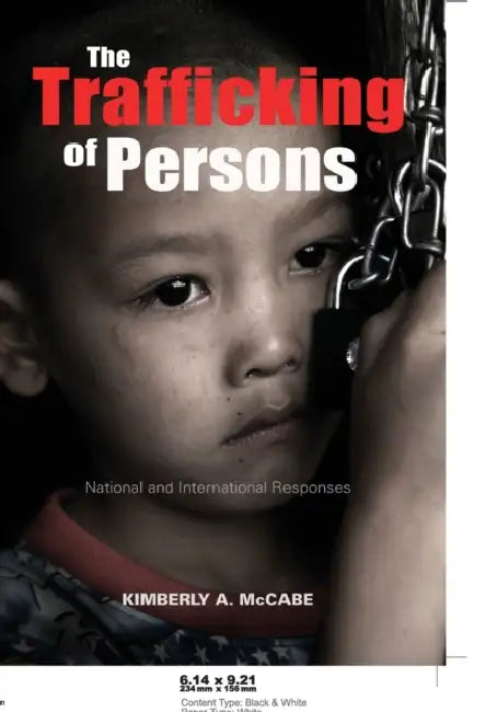 The Trafficking of Persons: National and International Responses by Kimberly A. McCabe