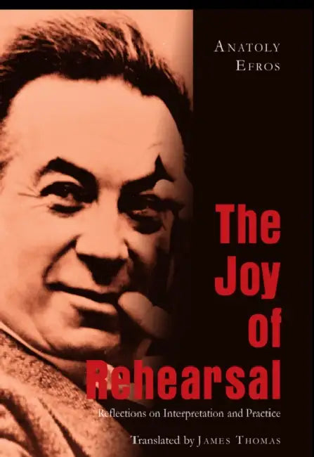 The Joy of Rehearsal: Reflections on Interpretation and Practice by James Thomas