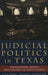 Judicial Politics in Texas: Politics, Money, and Partisanship in State Courts by David A. Schultz, Kyle Cheek, Anthony Champagne