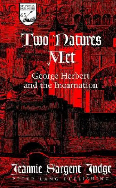Two Natures Met: George Herbert and the Incarnation by Guy R. Mermier, Jeannie Sargent Judge