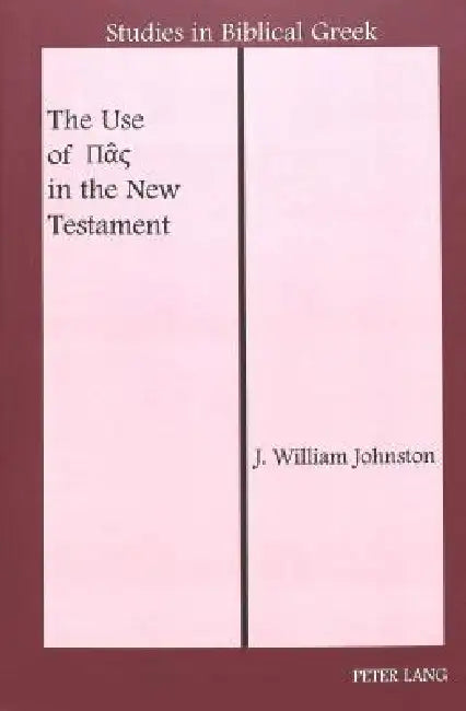 The Use of Πας in the New Testament by D. A. Carson, J. Willian Johnston