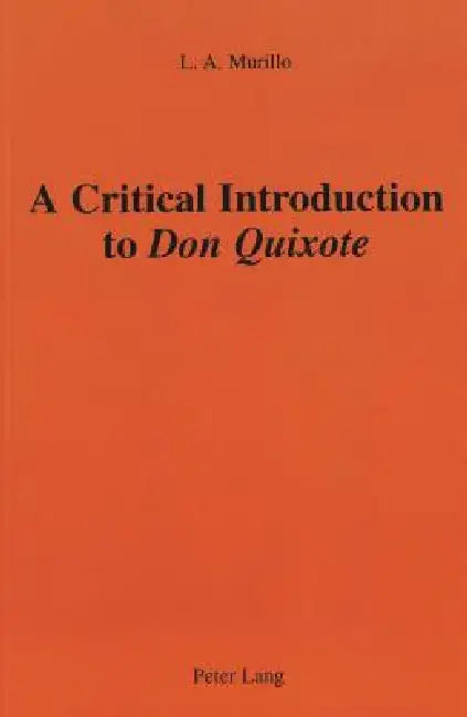 A Critical Introduction to Don Quixote by Luis Andrés Murillo