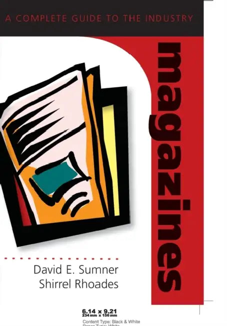 Magazines: A Complete Guide to the Industry by David E. Sumner, David E. Sumner, Shirrel Rhoades