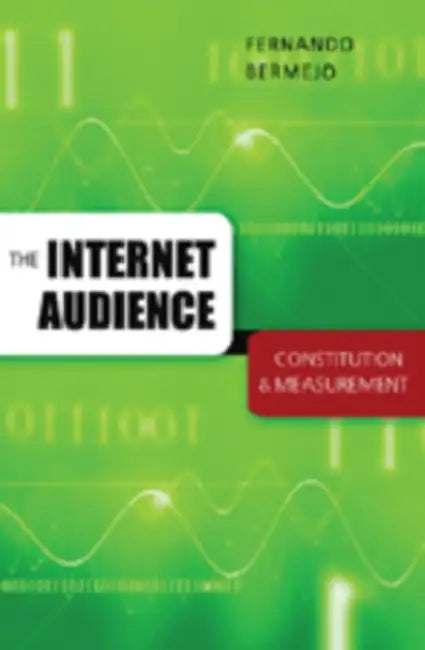 The Internet Audience: Constitution & Measurement by Steve Jones, Fernando Bermejo