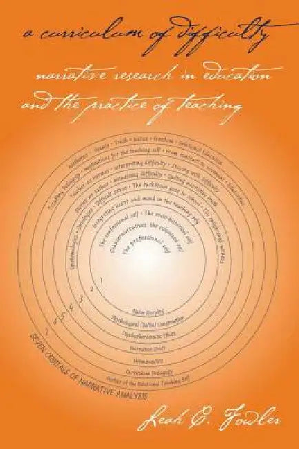 A Curriculum of Difficulty: Narrative Research in Education and the Practice of Teaching by William F. Pinar, Leah C. Fowler