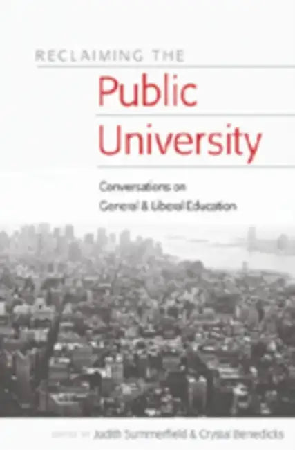 Reclaiming the Public University: Conversations on General & Liberal Education by Norman K. Denzin, Shirley R. Steinberg, Joe L. Kincheloe