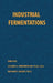 Industrial Fermentations by Leland A. Underkofler, Richard J. Hickey