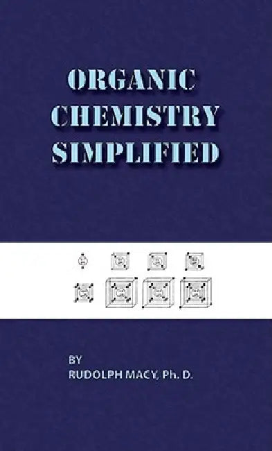Organic Chemistry Simplified 3rd Edition by Rudolph Macy